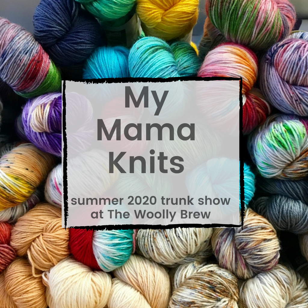 my mama knits summer 2020 trunk show at the woolly brew